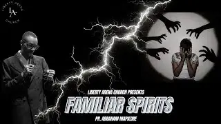 Familiar Spirits! |9th of November 2025| Liberty Arena Church