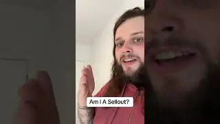 Am I a sellout?
