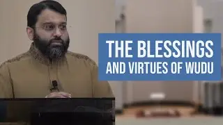 The Blessings and Virtues of Wudu | Shaykh Dr. Yasir Qadhi Jumuah Khutbah