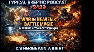 Catherine Ann Wright &ndash; War in Heaven, Battle Magic, Targeting - Typical Skeptic # 2429