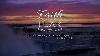Faith Over Fear | Peaceful Christian Worship & Scripture Meditation