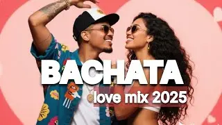 Bachata Love Mix 2025 | Romantic Bachata Songs Compilation 💕
