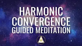 Harmonic Convergence Guided Meditation