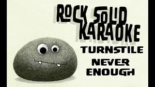 Turnstile - Never Enough (karaoke)