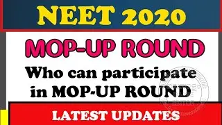Neet 2020 Latest News/NEET Mop Up round counselling 2020 / Who can Participate in mop up round?KEAM