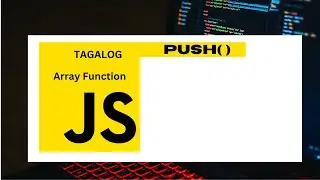 JavaScript Array Function - Tagalog - Push Method