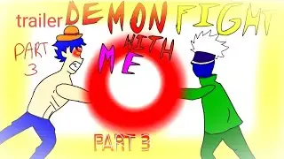 Demon fight with me part 3  trailer @TheShroyon       