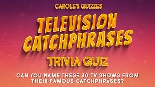 TV Catchphrases Quiz : Name The 30 TV Shows From A Famous Catchphrase!