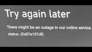 Xbox Error Code 0x87e107df There Might Be An Outage In Our Online Service