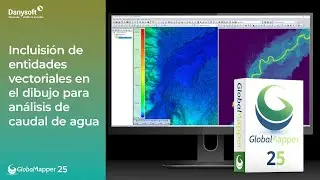 Incluisión de entidades vectoriales en el dibujo para análisis de caudal de agua | Global Mapper 25
