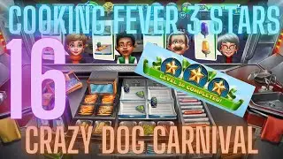 Cooking Fever 3 Stars: Crazy Dog&rsquo;s Carnival- Level 16 - Audio Playthrough