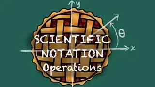 Scientific Notation Operations | 8.2.6 | CHERRY PI MATH