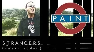 Paint - Strangers [OFFICIAL MUSIC VIDEO]