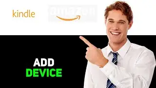 How to Add Kindle to Amazon Account 2025