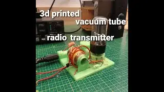 3D printed vacuum tube transmitter QRP CW QSO