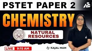 PSTET Science Preparation 2024 | Chemistry | Natural Resources | Punjab PSTET 2024 | By Kajal Mam #6