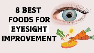 8 Best Foods For Eye Health ( eat for eyesight improvement)