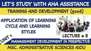 Application of Learning Cycle and Learning Styles-Kolb Learning Style- (5006): Lecture # 8