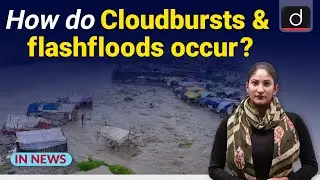 How do Cloudbursts and flashfloods occur? | IN NEWS I Drishti IAS  English