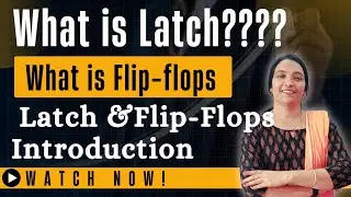 Latch Introduction || Flip-flops Introduction || what is the difference between Latch&Flip-flop ||