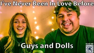 I&rsquo;ve Never Been In Love Before - Guys and Dolls COVER (by Inti and Anna) 