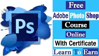 Adobe Photoshop Free Online Course with Certificate - Enroll Now