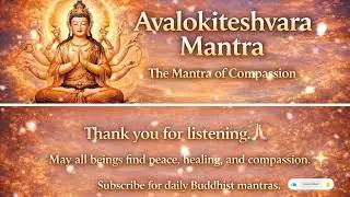 Avalokiteshvara Mantra || Chenrezig Mantra for Compassion, Healing & Peace