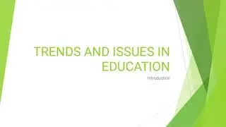 TRENDS AND ISSUES IN EDUCATION