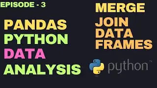 Data Analysis with Pandas(Python) | How to combine DataFrames | Merge, Join, Group By | EPISODE - 3