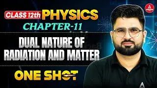 Class 12th Physics Board Exam 2026 | Dual Nature of Radiation and Matter Chapter 11 in One Shot