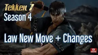 TEKKEN 7 Law New Move + Changes Season 4