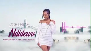 Zoe Lerae- Ndidewo (Official Audio)