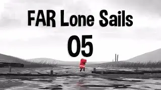FAR Lone Sails★Gameplay ITA PC►05.  Incagliati