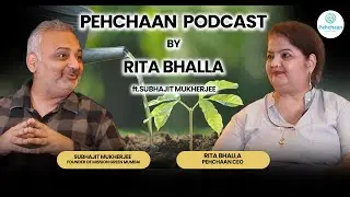From Struggle to Green Success 🌱 | Mission Green Mumbai Story | Pehchaan Podcast by Rita Bhalla