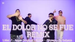 EL DOLOR NO SE FUE REMIX - L&iacute;der J - Jaque Original - Dollar - Jthyago & Dj SaLsErO