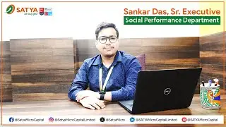 Employee Speaks - Mr. Sankar Das &ndash; Sr. Executive, Social Performance Management Department - SATYA