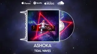 TIDAL WAVES - Ashoka (Official Audio)