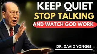 Stop Talking &mdash; God Is Handling It | Keep Quiet and Watch God Work | Dr David Yonggi Cho Wisdom
