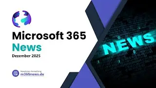 M365 News - Dezember 2025 (#34)