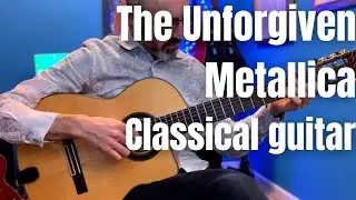 THE UNFORGIVEN - METALLICA | Classical Guitar Cover by Max Gise