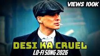 Desi ka cruel song lo-fi 2026 🎵