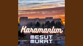 Karamanlım (feat. Mesut Murat)
