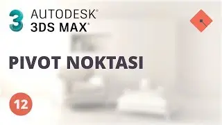 3ds Max Dersleri #12 | Pivot Noktası