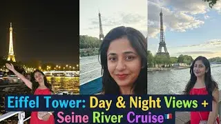 Explore Eiffel Tower Day Night Views Stunning Paris City Views from Seine River Cruise