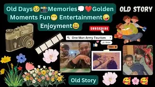 Old Days🥹📸Memories💭❤️Golden Moments Fun😁 Entertainment🤪Enjoyment😃Old Story🧐Tour🌍 🥰 #84vlog 