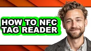 How to Nfc Tag Reader (full Guide)