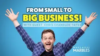 Make More Marbles Podcast  with Brad Hart  - How to transition from Small Business to BIG Business!