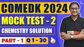 COMEDK 2024 Test Series: Chemistry Mock Test 2 Solution (Part 1) Q1-30