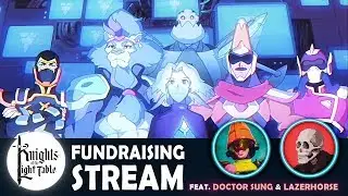 Knights of the Light Table Fundraising Art Stream feat. Doctor Sung & Lazerhorse