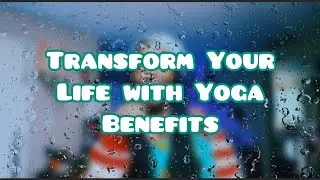 Transform Your Life with Yoga Benefits